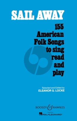 Album Sail Away 155 American Folk Songs to Sing, Read and Play (Selected and Edited by Eleanor G. Locke)