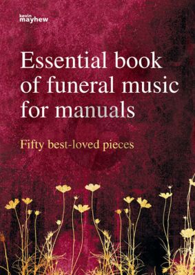 Essential Book of Funeral Music for Manuals (50 best-loved Pieces)