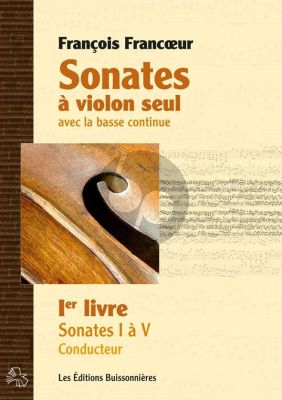 Francoeur Sonates a Violon seul avec la Basse Continue Livre 1 No. 1 - 4 (Emmanuel Rousson)
