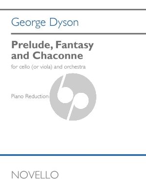 Dyson Prelude Fantasy and Chaconne Cello or Violin and Orchestra (piano reduction)