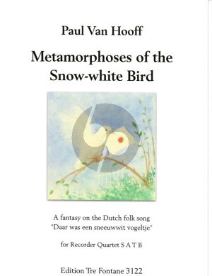 Hooff Metamorphoses of the Snow-white Bird 4 Blockflöten (SATB) (Fantasie über ein niederländisches Volkslied) (Part./Stimmen)