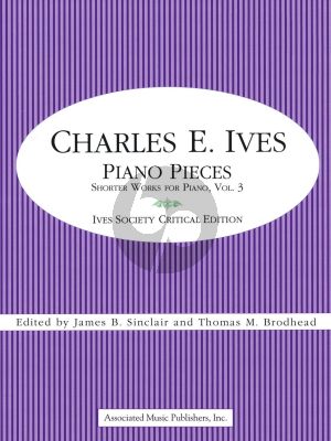 Ives Piano Pieces: Shorter Works For Piano Volume 3 (edited by James B. Sinclair and Thomas M. Brodhead)