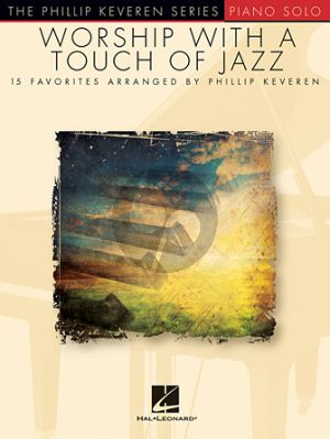 Album Worship with a Touch of Jazz for Piano Solo (Arranged by Philip van Keveren) (Level Late Elementary to Intermediate)