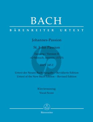 Bach St. John Passion "O Mensch, bewein" BWV 245.2 Version II (1725) Vocal Score (germ./engl.) (edited by Manuel Bärwald)