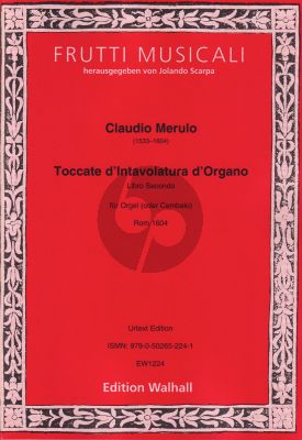 Merulo Toccate d’Intavolatura d’Organo – Libro Secondo für Orgel (oder Cembalo) (Herausgegeben von Jolando Scarpa)