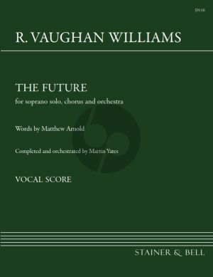 Vaughan Williams The Future Soprano solo, Choir and Orchestra (Vocal Score) (Martin Yates)