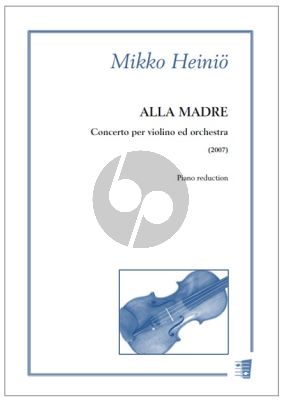 Heinio Alla madre - Concerto for Violin and Orchestra (piano reduction) (2007)