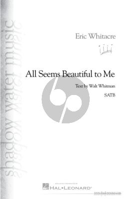 Whitacre All Seems Beautiful to Me for SATB (text by Walt Whitman)