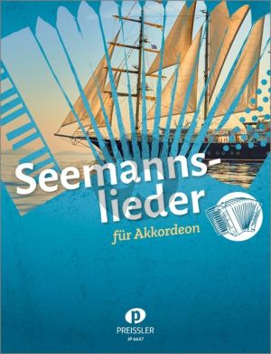 Seemannslieder für Akkordeon (15 bekannte und beliebte Seemannslieder und Shanties)