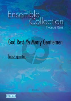 God Rest Ye Merry Gentlemen for Brass Quintet (Score and Parts) Trp1, Trp2, Hrn (F, Eb), Trb (C, Bb), Tba (C, Bb, Eb) (Arranged by Thomas Blue)