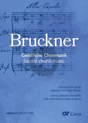 Bruckner Geistliche Chormusik SATB ( teils mit Orgel, Pianoforte oder Posaune) (Martin Dücker und Matthias Kreuels)
