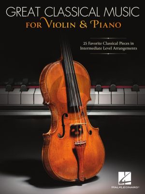Great Classical Music for Violin and Piano (25 Favorite Classical Pieces in Intermediate Level Arrangements)