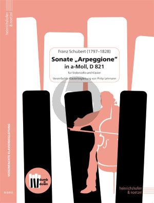 Schubert Sonate "Arpeggione" in a-Moll D821 for Cello and Piano (Simplified Piano Accompaniment by Philip Lehmann) (Score and Part)