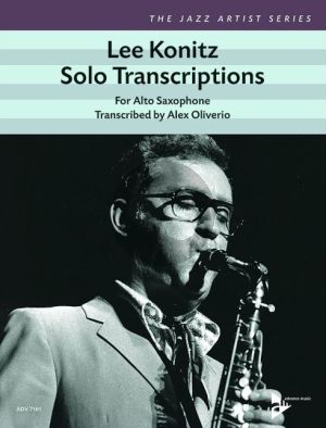 Konitz Solo Transcriptions for Alto Saxophone (includes solos from the albums “Subconscious-Lee”, “Motion” and “Alone Together”) (Transcribed by Alex Oliverio)
