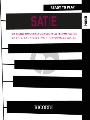 Ready to Play Satie for Piano (20 original pieces with performing notes)