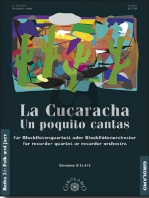 Traditional La Cucaracha Un poquito cantas fur Blockfloten Quartett SATB oder Blockfloten Orchester Partitur und Stimmen (eingerichtet von Georg Fischer)