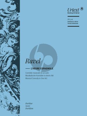 Ravel L'Heure espagnole Full Score (Comédie musicale en 1 acte) (Urtext edited by Jean-François Monnard)