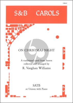 Traditional A Sussex Carol (On Christmas Night) SATB unaccompanied or Solo Unison and Piano (Arranged by R. Vaughan Williams)
