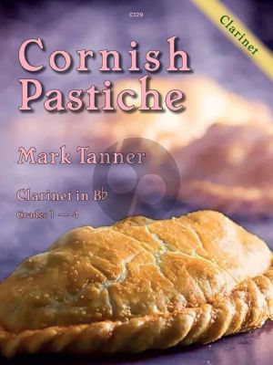 Tanner Cornish Pastiche - Timeless Cornish melodies, cooked up for hungry clarinet players for Clarinet in Bb and Piano (Grades 1 - 4)