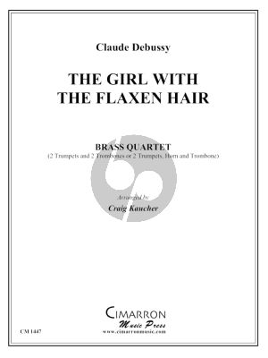 Debussy Girl with the Falxen Hair for Brass Quartet (2 Trumpets and 2 Trombones or 2 Trumpets, Horn and Trombone Score and Parts (Edited by Craig Kaucher) (Cimarron Press)