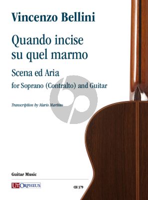 Bellini Quando incise su quel marmo. Scena ed Aria for Soprano (Contralto) and Guitar (transcr. Mario Martino)