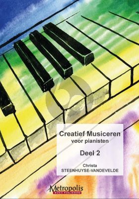 Steenhuyse VandeVelde Creatief Musiceren voor Pianisten Vol.2