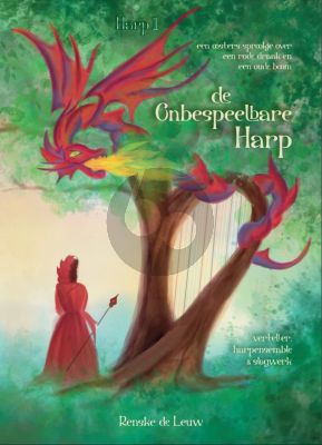 Leuw De Onbespeelbare Harp voor Harp Ensemble Harp 1 Partij (Oosters sprookje voor verteller, harpensemble en slagwerk, met prachtige illustraties gemaakt door Renske de Leuw)
