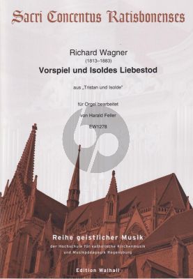 Wagner Vorspiel und Isoldes Liebestod aus Trstan und Isolde für Orgel (arr. Harald Feller)