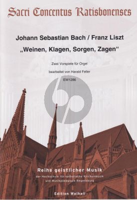 Bach-Liszt „Weinen, Klagen, Sorgen, Zagen“ 2 Vorspiele für Orgel (arr. Harald Feller)