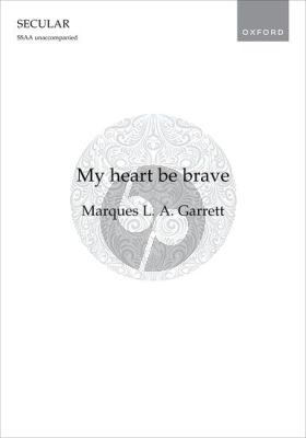 Garrett My heart be brave SSAA
