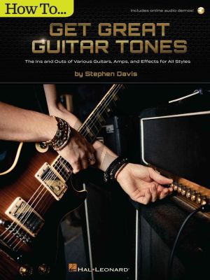 Davis How to Get Great Guitar Tones (The Ins and Outs of Various Guitars, Amps, and Effects for All Styles) (Book with Audio online)