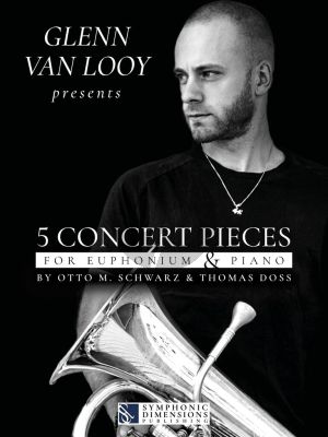 Schwarz-Doss Glenn Van Looy presents 5 Concert Pieces for Euphonium and Piano