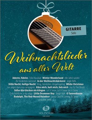 Weihnachtslieder aus aller Welt für Gitarre solo (Die umfassende Sammlung für das Solo-, Duett- oder Gruppenspiel)