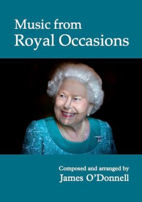 Album Music for Royal Occasions for SATB and Organ (Composed and Arranged by James O'Donnell)