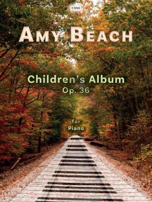 Beach Children’s Album Op. 36 (1897) for Piano (Grades 3–5)