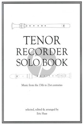 Haas Tenor Recorder Solo Book - Music from the 13th to 21st Centuries (Selected, Edited & Arranged by Eric Haas)