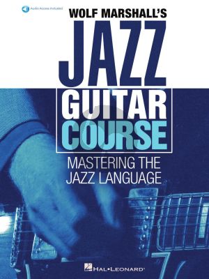 Wolf Marshall's Jazz Guitar Course (Mastering the Jazz Language) (Book with Audio online)