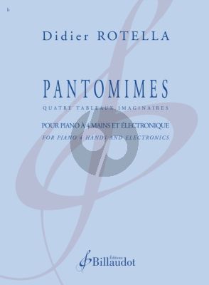 Rotella Pantomimes for Piano 4 Hands and Electronics (Quatre tableaux imaginaires)
