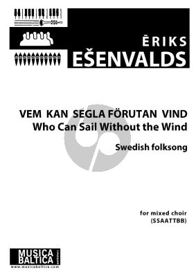 Esenvalds Vem Kan Segla Forutan Wind / Who Can Sail Without the Wind for SSAATTBB (Swedish Folksong)