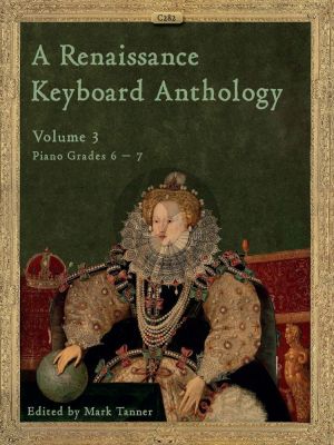Album A Renaissance Keyboard Anthology Vol.3 for Piano (Edited by Mark Tanner) (Grades 6 - 7)