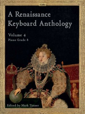 Album A Renaissance Keyboard Anthology Vol.4 for Piano (Edited by Mark Tanner) (Grade 8)