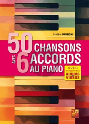 50 chansons avec 6 accords au Piano (Livre + Audios + Vidéos)