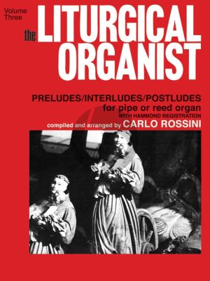 Album Liturgical Organist Vol.3 - Easy Compositions: Preludes, Interludes and Postludes for Pipe or Reed Organ with Hammond Registrations (compiled and arranged by Carlo Rossini)