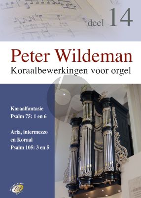 Wildeman Koraalbewerkingen Vol.14 Psalm75: 1 en 6 - 105: 3 en 5 voor Orgel