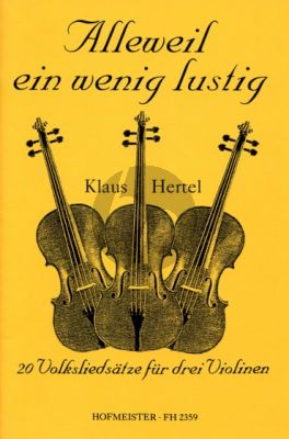Hertel Alleweil ein wenig Lustig (20 Volksliedsätze) 3 Violinen (Part./Stimmen)