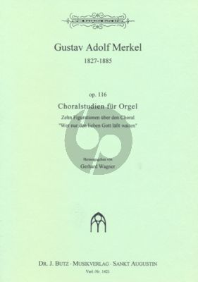 Merkel Choralstudien uber "Wer nur den lieben Gott lasst walten" Op.116 Orgel (Gerhard Wagner)
