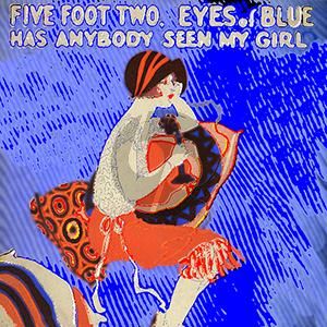 Five Foot Two, Eyes Of Blue (Has Anybody Seen My Girl?)