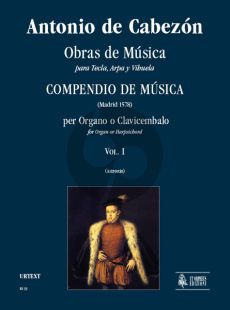 Cabezon Obras de Musica para Tecla, Arpa y Vihuela Vol.1 for Organ or Harpsichord (Compendio de Música - Madrid 1578) (ed. Claudio Astronio)