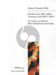 Bach Preludio E dur BWV 1006/1 und Chaconne BWV 1004/5 Violin and Piano (arranged by Felix Mendelssohn Bartholdy)