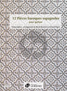 12 Pièces baroques espagnoles pour Guitare (transcr. Pascal Bournet et Gérard Dupré)